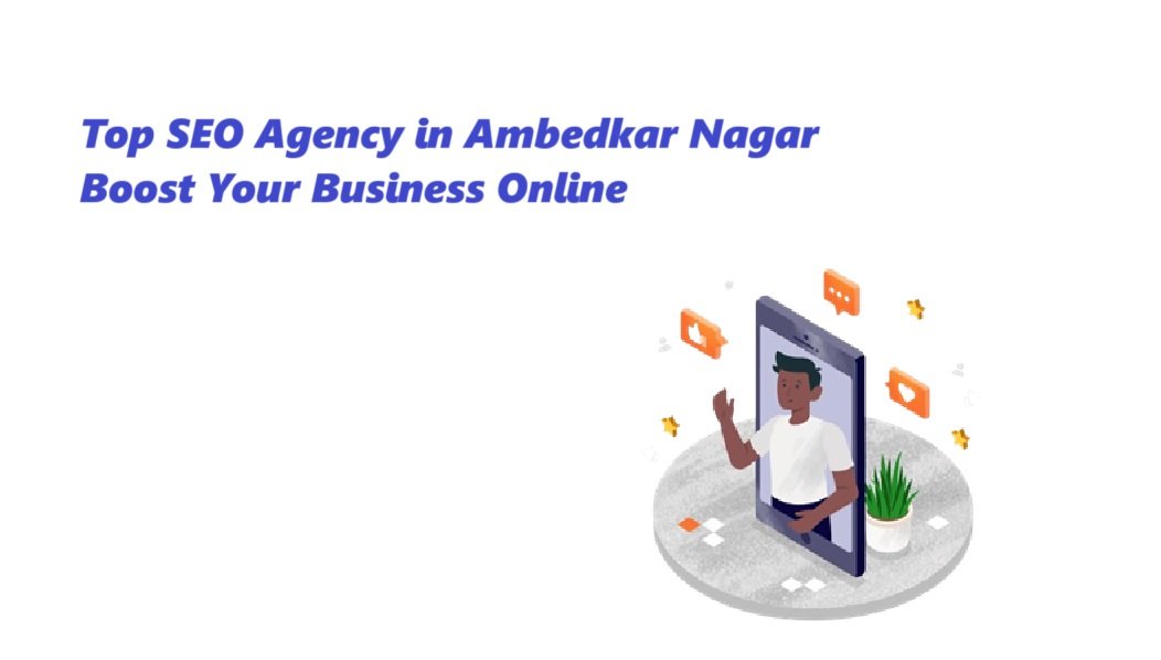 Top SEO Agency in Ambedkar Nagar – Boost Your Business Online